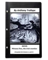 Phineas Finn, the Irish member.NOVEL by Anthony Trollope ( COM.SET VOL.1, AND 2)