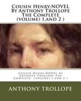 Cousin Henry;NOVEL By Anthony Trollope The Complete (Volume) 1, and 2 )