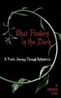 What Flowers in the Dark