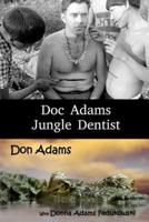 Doc Adams, Jungle Dentist