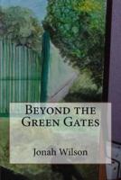 Beyond the Green Gates