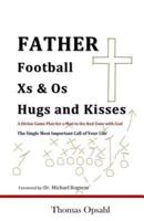 Father Football Xs & Os Hugs and Kisses