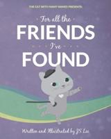 For All the Friends I've Found