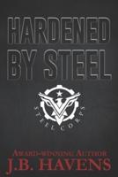 Hardened by Steel: Steel Corps Book Two
