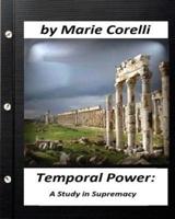 "Temporal Power" a Study in Supremacy. By Marie Corelli (Original Text)