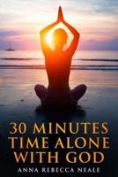 30 Minutes Time Alone With God