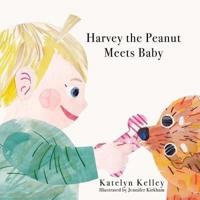 Harvey the Peanut Meets Baby
