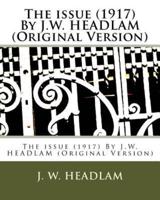 The Issue (1917) By J.W. HEADLAM (Original Version)