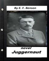 Juggernaut .NOVEL by E. F. Benson (Original Classics)