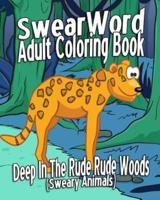 Swear Word Adult Coloring Book: Deep in the Rude Rude Woods