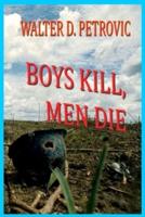 Boys Kill, Men Die