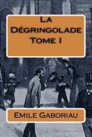 La Degringolade Tome I