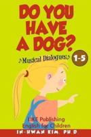 Do You Have a Dog? Musical Dialogues