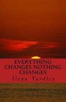 Everything Changes Nothing Changes