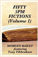 Fifty 5Pm Fictions Volume 1