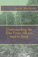 Understanding the Zika Virus: All You Need to Know