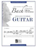 Johann Sebastian Bach Complete 2 Part Inventions Arranged for Solo Guitar