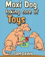 Maxi Dog Taking Care of Toys