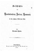 Geschichte Der Revolutionären Pariser Kommune in Den Jahren 1789 Bis 1794