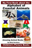 My First Book About the Alphabet of Coastal Animals - Amazing Animal Books - Children's Picture Books