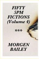 Fifty 5Pm Fictions (Volume 4)