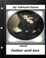 Father and Son .NOVEL Edmund Gosse (Original Classics)