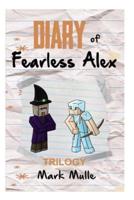 Diary of Fearless Alex Trilogy (An Unofficial Minecraft Book for Kids Ages 9 - 12 (Preteen)