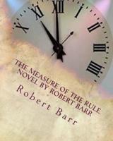 The Measure of the rule.NOVEL By Robert Barr