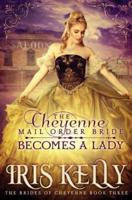 The Cheyenne Mail Order Bride Becomes a Lady