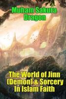 The World of Jinn (Demon) & Sorcery In Islam Faith