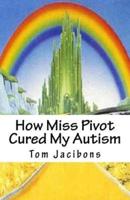 How Miss Pivot Cured My Autism