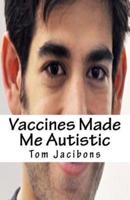 Vaccines Made Me Autistic