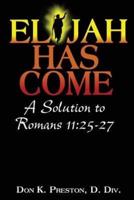 Elijah Has Come! A Solution to Romans 11