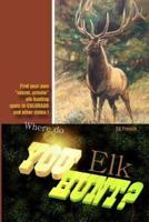 Where Do You Hunt Elk?
