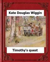 Timothy's Quest (1890) by Kate Douglas Wiggin a Story for Anyone Young or Old