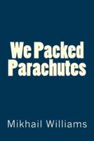 We Packed Parachutes