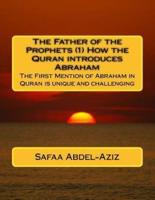 The Father of the Prophets (1) How the Quran Introduces Abraham
