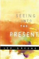 Seeing Into The Present