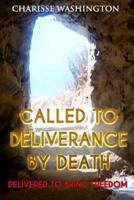 Called To Deliverance By Death