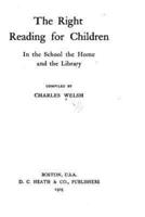 The Right Reading for Children in the School, the Home and the Library