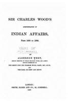 Sir Charles Wood's Administration of Indian Affairs from 1859 to 1866