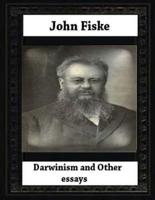 Darwinism, and Other Essays(1879) by John Fiske (Philosopher)