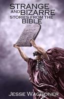 Strange and Bizarre Stories from the Bible