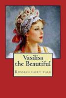 Vasilissa the Beautiful. Russian Fairy Tale