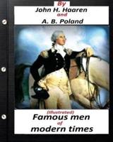 Famous Men of Modern times.(Illustrated) (Historical)
