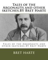 Tales of the Argonauts and Other sketches.BY Bret Harte