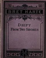 Drift from Two Shores (1878) By Bret Harte (Original Classics)