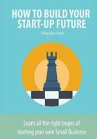 How to Build Your Start-Up Future