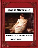 Weighed and Wanting (1882) by George MacDonald (Novel)