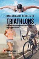 Unbelievable Results in Triathlons